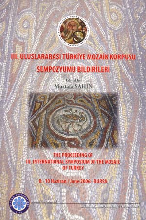 III. Uluslararası Türkiye Mozaik Korpusu Sempozyumu Bildirileri / The Proceeding of III. International Symposium of the Mosaic of Turkey