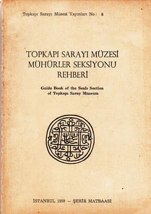 Topkapı Sarayı Müzesi Mühürler Seksiyonu Rehberi