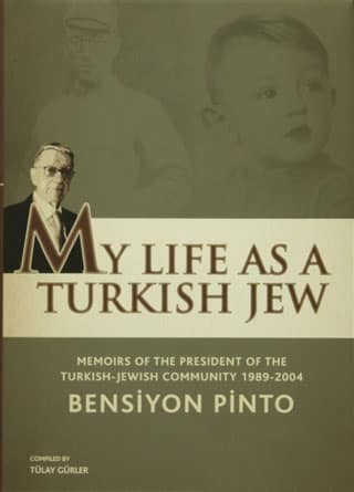 My Life As a Turkish Jew. Memoirs of the President of the Turkish-Jewish Community 1989-2004