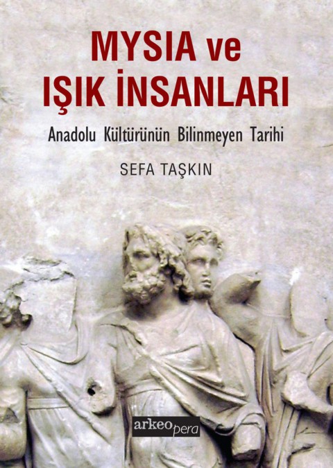 Mysia ve Işık İnsanları Anadolu Kültürünün Bilinmeyen Tarihi