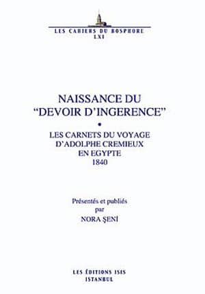 Naissance du Devoir D'Ingerence: Les Carnets du Voyage D'Adolphe Cremieux en Egypte 1840