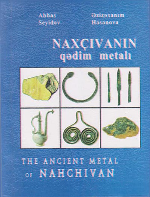 Naxçıvanın qadim metalı / The Ancient Metal of Nahchivan
