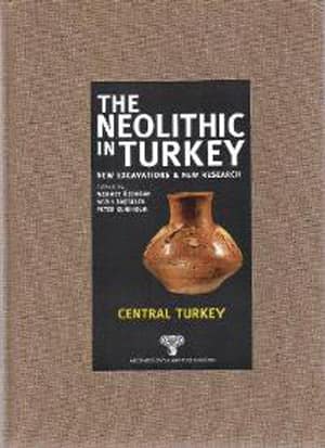 The Neolithic in Turkey. New Excavations and New Research 3 - Central Turkey (Karton Kapak)