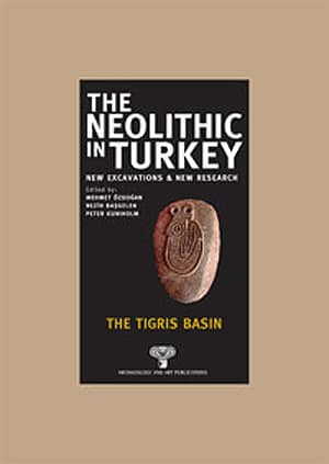 The Neolithic in Turkey. New Excavations and New Research 1 - The Tigris Basin
