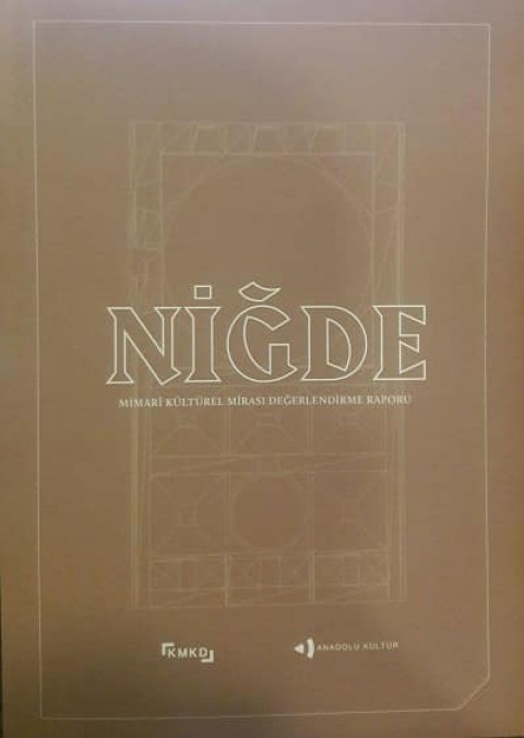 Niğde. Mimari Kültürel Mirası Değerlendirme Raporu
