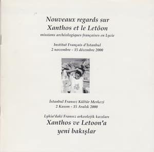 Nouveaux regards sur Xanthos et le Letoon missions archeologiques françaises en Lycie : Lykia'daki Fransız Arkeolojik Kazıları Xanthos ve Letoon'a yeni Bakışlar