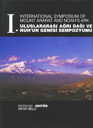 I. Uluslararası Ağrı Dağı ve Nuh'un Gemisi Sempozyumu / I. International Symposium of Mount Ararat and Noah's Ark