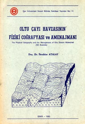 Oltu Çayı Havzasının Fiziki Coğrafyası ve Amenajmanı / The Physical Geography and the Managment of Oltu Stream Watershed (NE Anatolia)