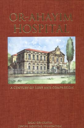 Or-Ahayim Hospital. A Century of Love and Compassion