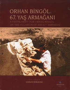 Orhan Bingöl'e 67. Yaş Armağanı - A Festschrift for Orhan Bingöl on the Occasion of His 67th Birthday