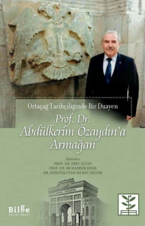 Prof. Dr. Abdülkerim Özaydın'a Armağan. Ortaçağ Tarihçiliğinde Bir Duayen