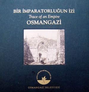 Bir İmparatorluğun İzi: Osmangazi / Trace of an Empire: Osmangazi