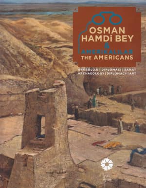 Osman Hamdi Bey ve Amerikalılar / Osman Hamdi Bey and the Americans