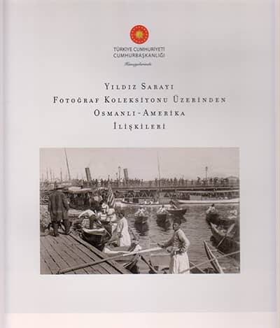 Yıldız Sarayı Fotoğraf Koleksiyonu Üzerinden Osmanlı-Amerika İlişkileri