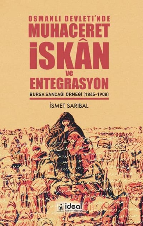 Osmanlı Devleti'nde Muhaceret İskân ve Entegrasyon. Bursa Sancağı Örneği (1845-1908)