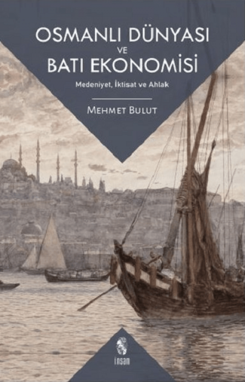 Osmanlı Dünyası ve Batı Ekonomisi. Medeniyet, İktisat ve Ahlak