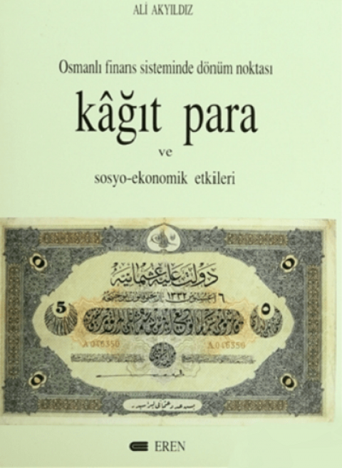 Osmanlı Finans Sisteminde Dönüm Noktası. Kağıt Para ve Sosyo - Ekonomik Etkileri