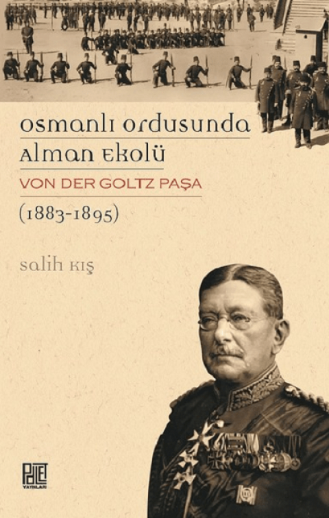 Osmanlı Ordusunda Alman Ekolü. Von der Goltz Paşa (1883-1905)