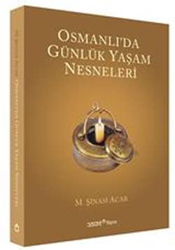 Osmanlı'da Günlük Yaşam Nesneleri