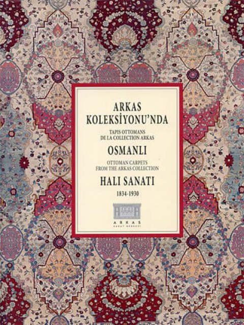 Arkas Koleksiyonu'nda Osmanlı Halı Sanatı / Ottoman Carpets from the Arkas Collection