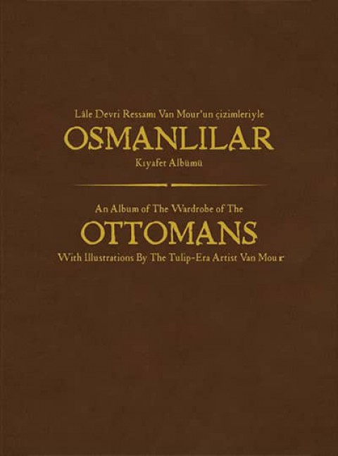 Lale Devri Ressamı Van Mour'un Çizimleriyle Osmanlılar Kıyafet Albümü