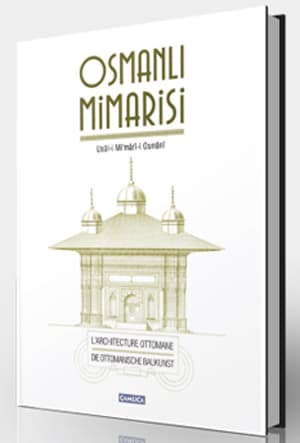 Osmanlı Mimarisi / Usul-i Mi'mar-i Osmani / L'Architecture Ottomane / Die Ottomanische Baukunst