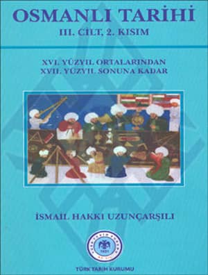 Osmanlı Tarihi 3. Cilt, 2. Kısım - XVI. Yüzyıl Ortalarından XVII. Yüzyıl Sonuna Kadar