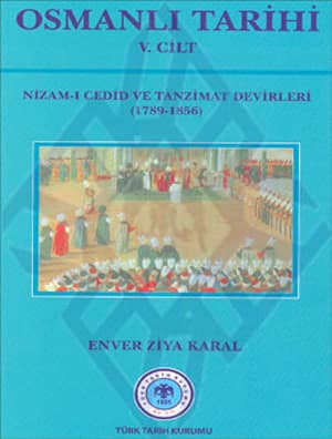 Osmanlı Tarihi 5. Cilt - Nizam-ı Cedit ve Tanzimat Devirleri (1789-1856)