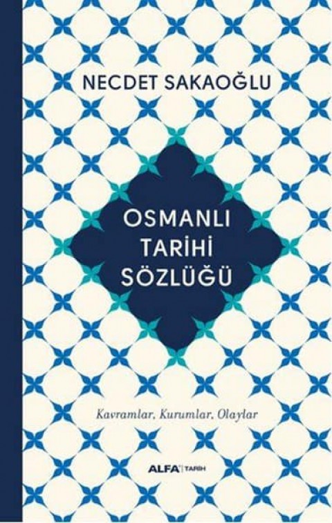 Osmanlı Tarihi Sözlüğü. Kavramlar, Kurumlar, Olaylar