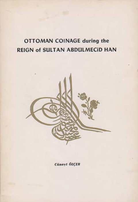 Ottoman Coinage during the Reign of Sultan Abdülmecid Han