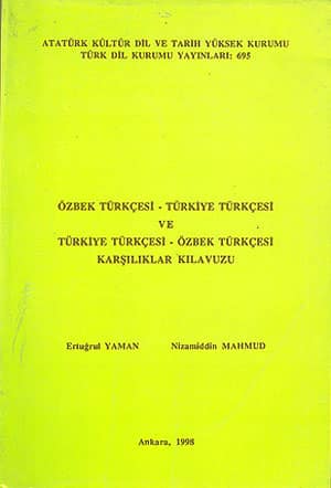 Özbek Türkçesi - Türkiye Türkçesi ve Türkiye Türkçesi - Özbek Türkçesi Karşılıklar Kılavuzu