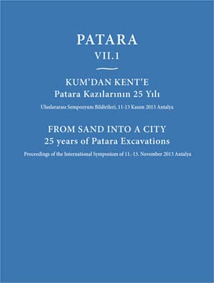 Patara VII.1 Kum'dan Kent'e Patara Kazılarının 25 Yılı / From Sand Into a City 25 Years of Patara Excavations
