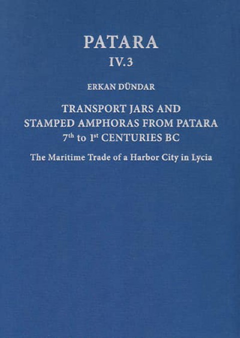 Transport Jars and Stamped Amphoras from Patara, 7th to 1st Centuries BC