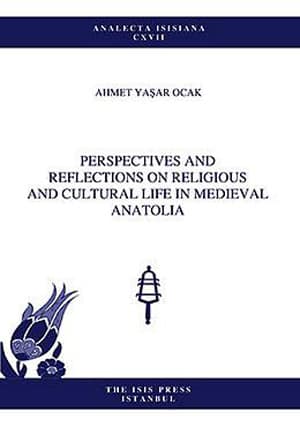 Perspectives and Reflections on Religious and Cultural Life in Medieval Anatolia
