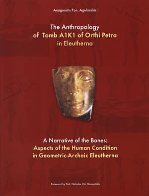 The Anthropology of Tomb A1K1 of Orthi Petra in Eleutherna / A Narrative of the Bones: Aspects of the Human Condition in Geometric-Archaic Eleutherna