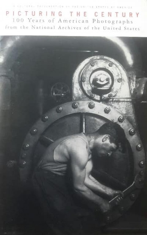 Picturing the Century. 100 Years of American Photographs from the National Archives of the United States