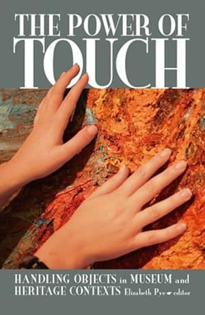 The Power of Touch. Handling Objects in Museum and Heritage Context