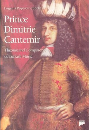 Prince Dimitrie Cantemir. Theorist and Composer of Turkish Music