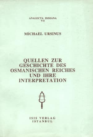 Quellen zur Geschichte des Osmanischen Reiches und ihre Interpretation