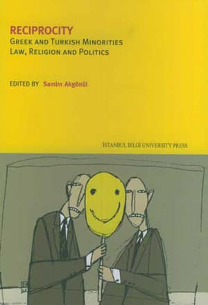Reciprocity. Greek And Turkish Minorities Law, Religion And Politics