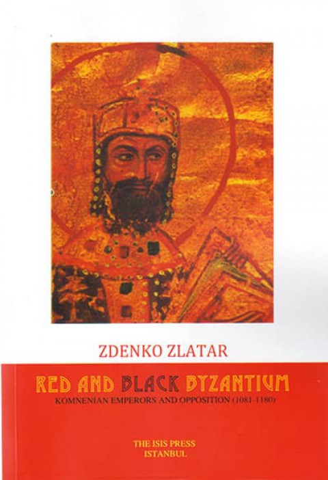 Red and Black Byzantium. Komnenian Emperors and Opposition (1081-1180)