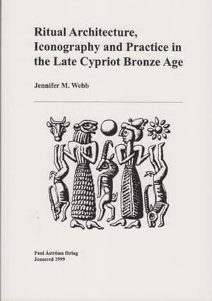 Ritual Architecture, Iconography and Practice in the Late Cypriot Bronze Age