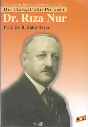 Bir Türkçü'nün Portresi Dr. Rıza Nur