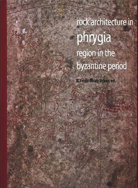 Rock Architecture in Phrygia Region in the Byzantine Period