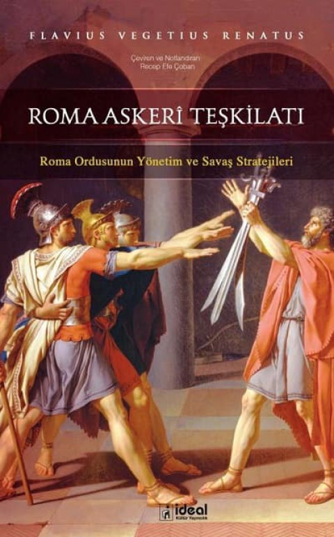 Roma Askerî Teşkilatı. Roma Ordusunun Yönetim ve Savaş Stratejileri