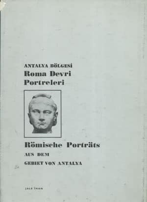 Antalya Bölgesi Roma Devri Portreleri / Römische Portraets aus dem Gebiet von Antalya