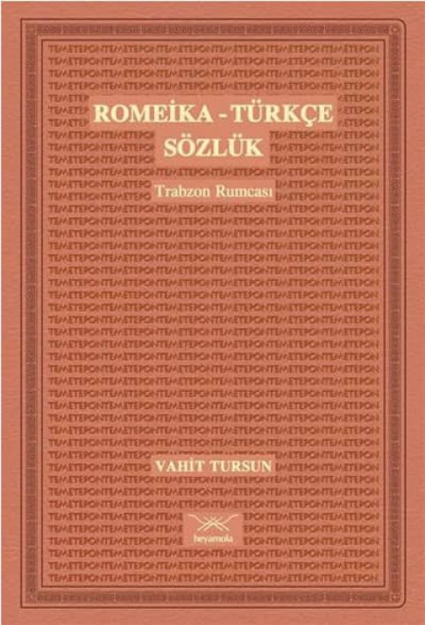Romeika-Türkçe Sözlük. Trabzon Rumcası