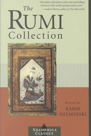 The Rumi Collection: An Anthology of Translations of Mevlana Jalaluddin Rumi