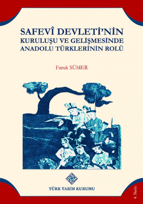 Safevî Devleti'nin Kuruluşu ve Gelişmesinde Anadolu Türklerinin Rolü