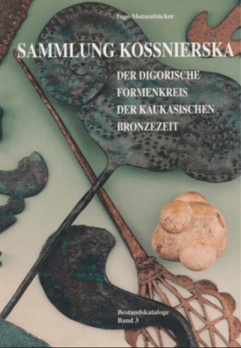 Sammlung Kossnierska: der digorische Formenkreis der kaukasischen Bronzezeit